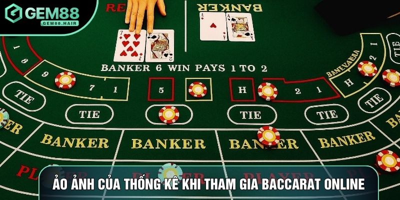 Ảo ảnh của thống kê khi tham gia baccarat online