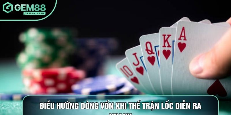 Điều hướng dòng vốn khi thế trận lốc diễn ra nhanh