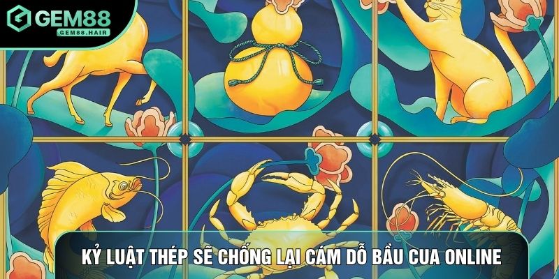 Kỷ luật thép sẽ chống lại cám dỗ bầu cua online