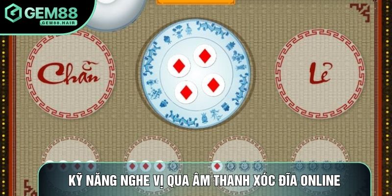 Kỹ năng nghe vị qua âm thanh xóc đĩa online