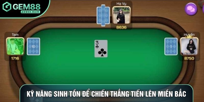 Kỹ năng sinh tồn để chiến thắng tiến lên miền Bắc
