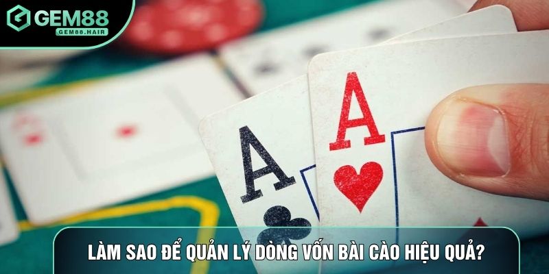 Làm sao để quản lý dòng vốn bài cào hiệu quả?
