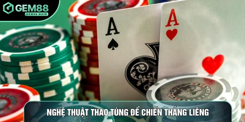 Nghệ thuật thao túng để chiến thắng liêng