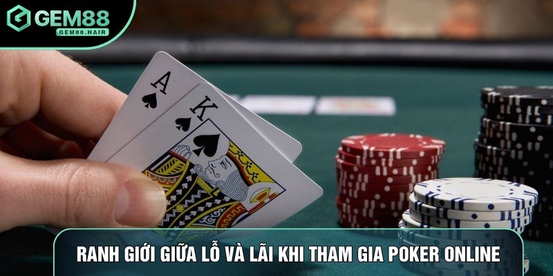 Ranh giới giữa lỗ và lãi khi tham gia poker online
