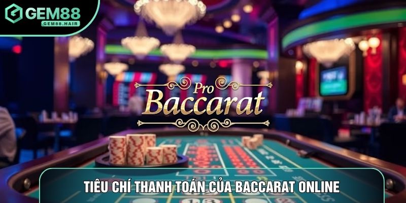 Tiêu chí thanh toán của baccarat online